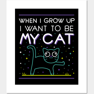 When I grow up i want to be my cat Posters and Art